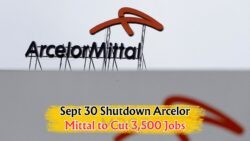 ArcelorMittal's Steel Plant Shutdown by Sept 30: Last Chance for Workers Amid Looming Unemployment Crisis